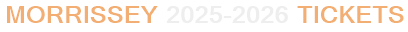 Morrissey 2025-2026 Tickets